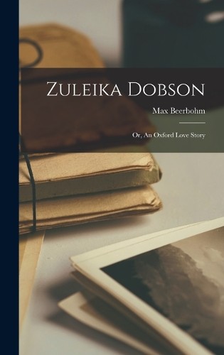 Max beerbohm zuleika dobson - max,
